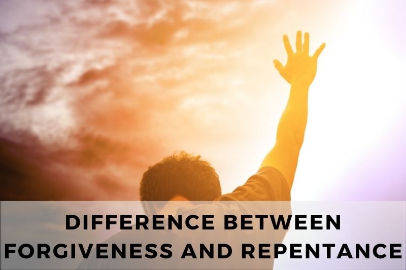 Difference Between Forgiveness And Repentance