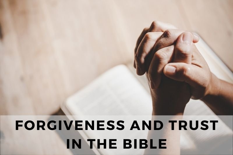 Forgiveness And Trust In The Bible