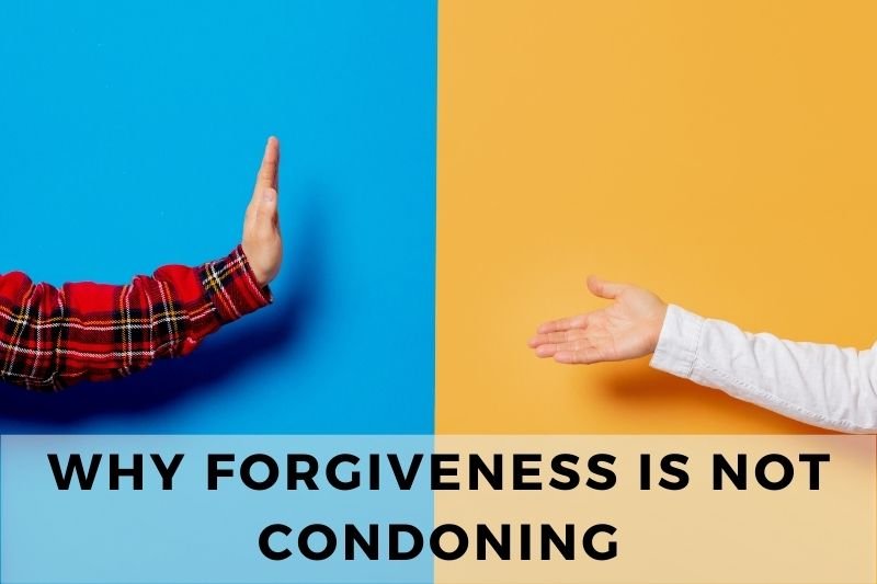 Forgiveness Is Not Condoning