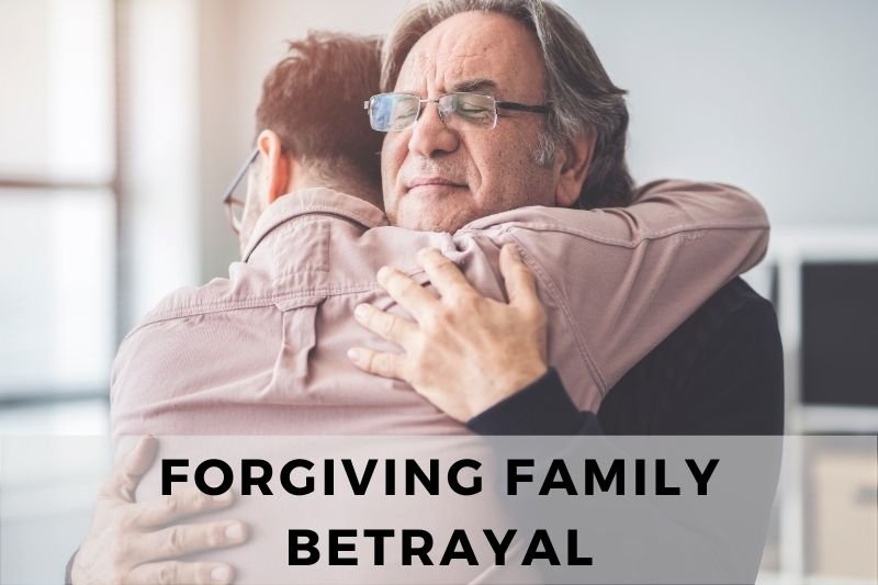 Forgiving Family Betrayal