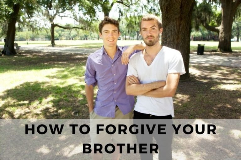 How to Forgive Your Brother and Heal Your Relationship