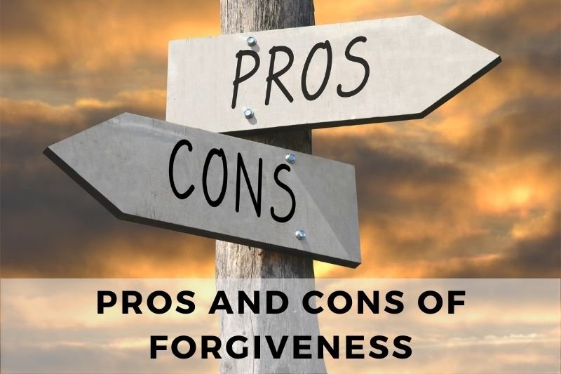 Pros And Cons Of Forgiveness
