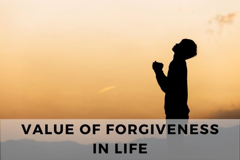 Value Of Forgiveness In Life