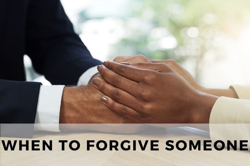 When To Forgive Someone